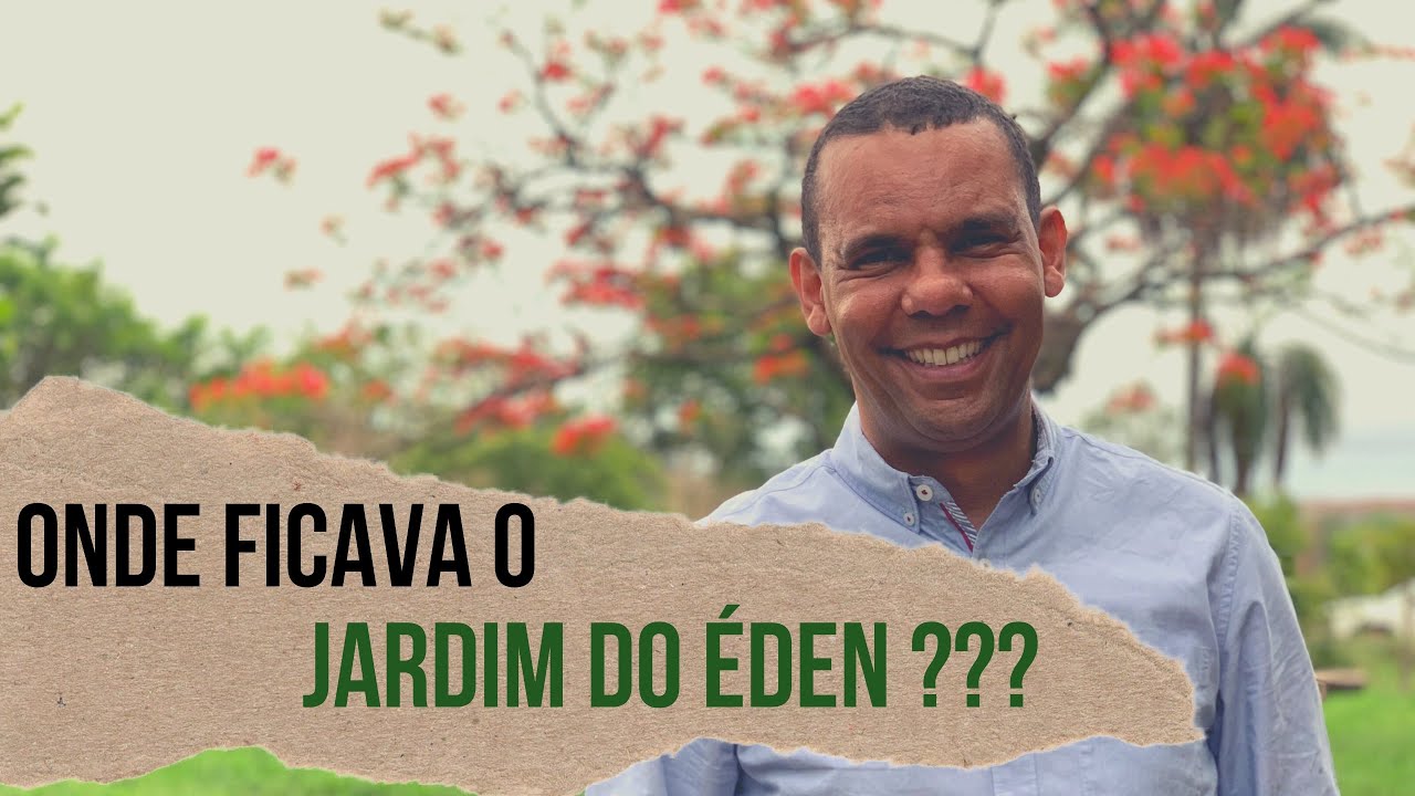 ONDE FICAVA O JARDIM DO ÉDEN?