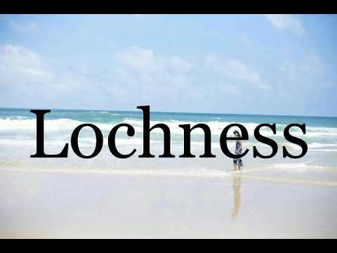 How To Pronounce Lochness🌈🌈🌈🌈🌈🌈Pronunciation Of Lochness
