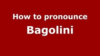 How to pronounce Bagolini