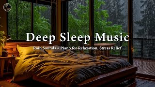 Relaxing Piano + Rain Sounds 🎶 Music For Stress Relief, Close Your Eyes and Fall Into Deep Sleep
