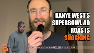 Kanye West’s Superbowl Ad ROAS Is Shocking (#235)