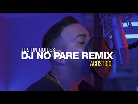 Justin Quiles - DJ NO PARE REMIX (Acústico)