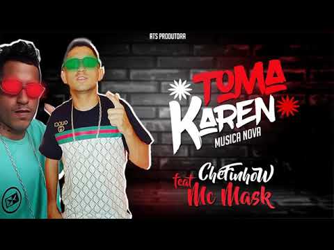MC MASK , CHEFINHOW- TOMA KAREN - MÚSICA NOVA 2k18