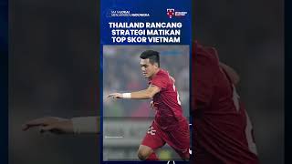 Menuju Laga Pamungkas Final Piala AFF 2022, Thailand Rancang Strategi Guna Halau Top Skor Vietnam