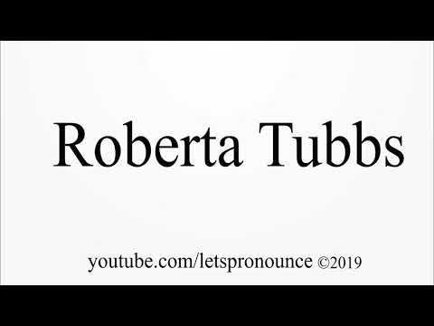 How to Pronounce Roberta Tubbs