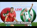 MOROCCO VS NIGERIA : SEMI FINALS : WAFCON 2022.