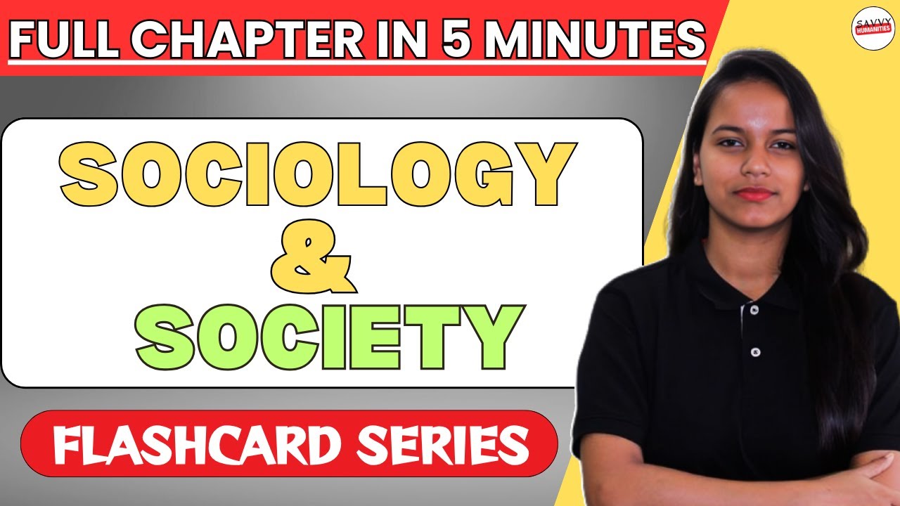Class 11 Sociology Chapter 1 : Sociology and Society | Full Chapter in 5 Minutes by Savvy Ma’am
