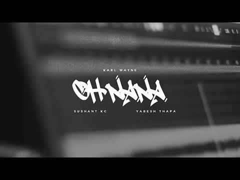 Karl Wine x Sushant KC x Yabesh Thapa - Oh Na Na (SPEED UP Version)|