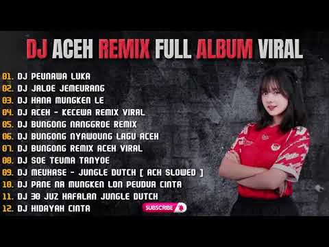 DJ ACEH REMIX FULL ALBUM VIRAL | DJ FULL ALBUM REMIX - DJ PEUNAWA LUKA