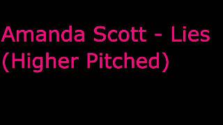 Amanda Scott - Lies (Higher Pitched)