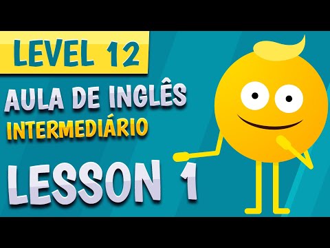 NÍVEL 12 - AULA 1 - INGLÊS INTERMEDIÁRIO