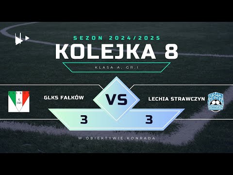 GLKS Fałków -Lechia Strawczyn | 3:3 | SKRÓT MECZU | KLASA A,gr I, 2024/2025 | Kolejka 8