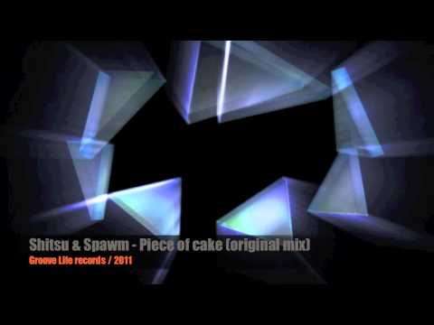 Shitsu & Spawm - Piece of Cake (original mix)