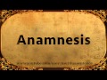 Use ANAMNESIS in a Sentence 