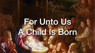 For Unto Us A Child Is Born (With Lyrics)