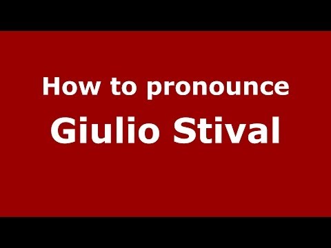 How to pronounce Giulio Stival (Italian/Italy)  - PronounceNames.com