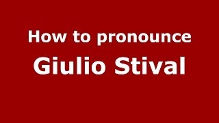 How to pronounce Giulio Stival