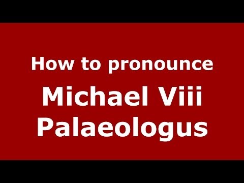 How to Pronounce Michael Viii Palaeologus - PronounceNames.com