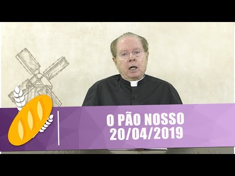 O Pão Nosso - 20/04/19