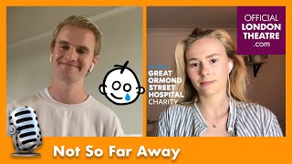 Luke Bayer and Laura Baldwin sing ‘Not So Far Away’ to raise money for GOSH Children&#39;s Charity