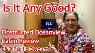What is This Cabin Really Like? - Review of Pacific Encounter Obstructed Oceanview Cabin 8327