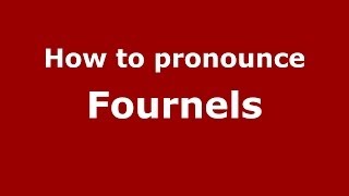 How to pronounce Fournels