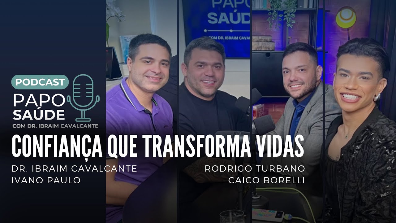 Ep 08 - Confiança que transforma vidas com Rodrigo Turbano, Caico Borelli e Ivano Paulo