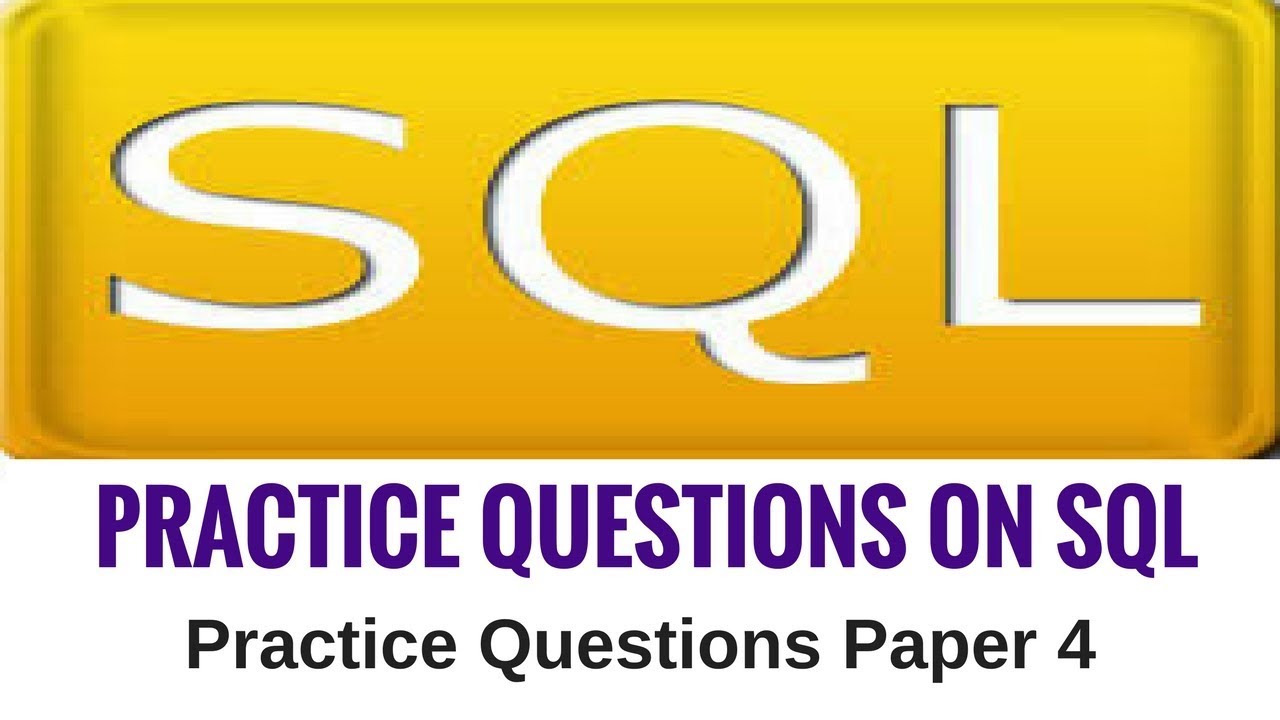 Practice Questions on SQL - Practice Questions Paper 4