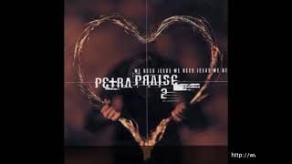 Petra The Holiest Name Album Petra Praise 2 We Need Jesus