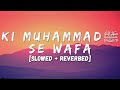 Ki Muhammad ﷺ Se Wafa SLOWED REVERBED Danish Dawar