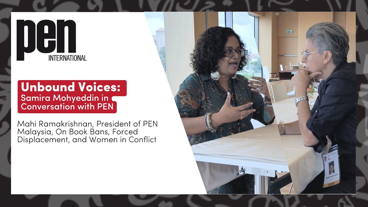 Unbound Voices: Samira Mohyeddin in Conversation with Mahi Ramakrishnan, President of PEN Malaysia