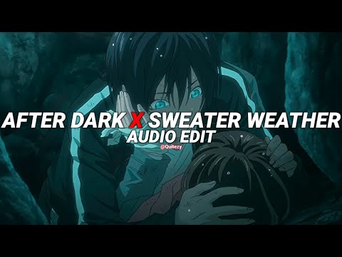 after dark x sweater weather - mr.kitty & the neighbourhood [edit audio]