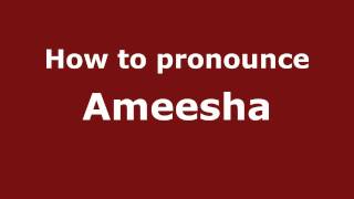 How to pronounce Ameesha