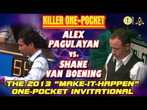 KILLER ONE POCKET: Alex PAGULAYAN vs Shane VAN BOENING - 2013 MAKE IT HAPPEN ONE-POCKET INVITATIONAL