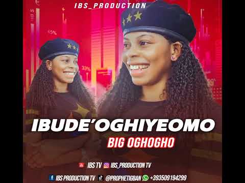 LATEST EDO BENIN MUSIC IBUDE OGHIYEOMO BY BIG OGHOGHO 2023
