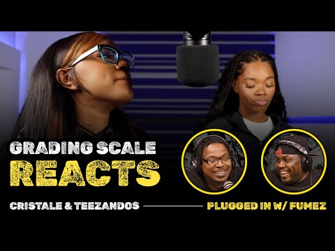 Cristale and Teezandos - Plugged in w/ Fumez - Grading Scale Reacts