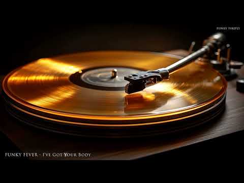 FUNKY FEVER - I've Got Your Body