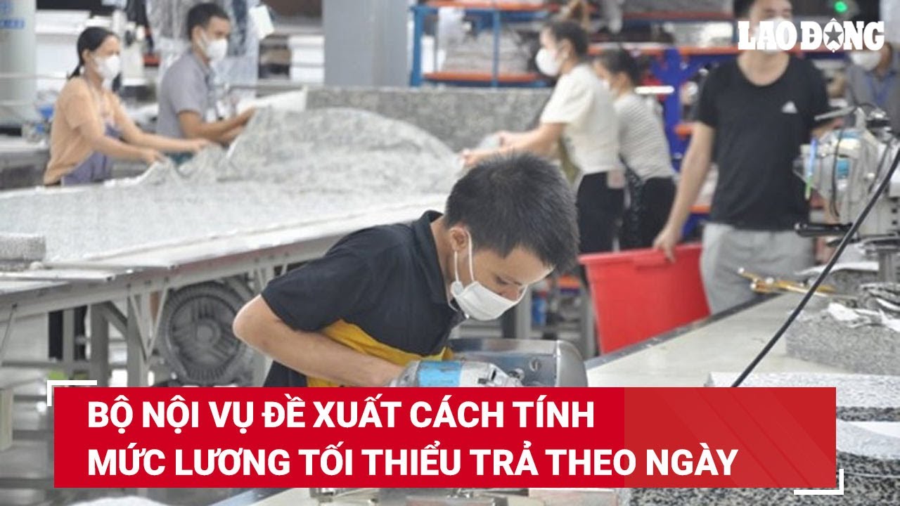 Bộ Nội vụ đề xuất cách tính mức lương tối thiểu trả theo ngày