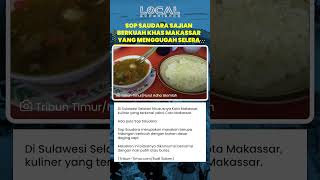 Sop Saudara, Hidangan Berkuah Khas Makassar dengan Cita Rasa Gurih yang Tak Kalah dari Coto Makassar