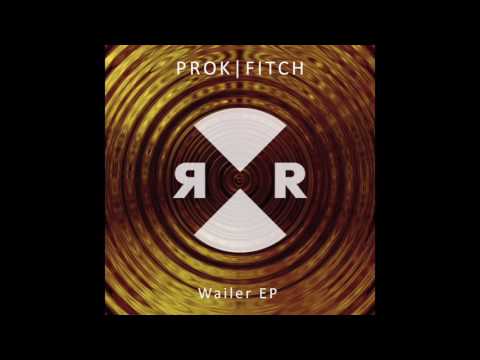 Prok|Fitch - Wailer