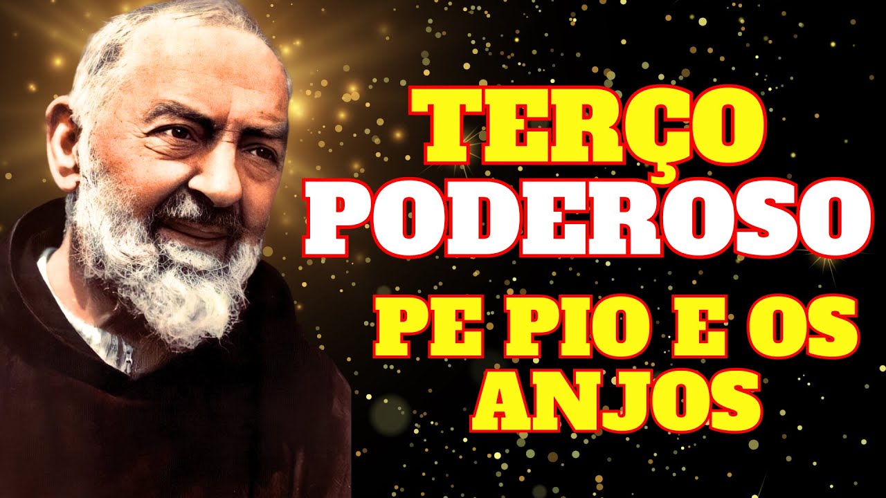 TERÇO PODEROSO DE SÃO PADRE PIO E OS ANJOS.