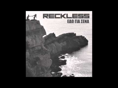 RECKLESS - ΕΔΩ ΓΙΑ ΣΕΝΑ
