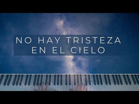 NO HAY TRISTEZA EN EL CIELO