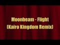 Moonbeam - Flight (Kairo Kingdom Remix) 