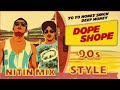 Dope Shope 90s Style Recreated Honey Singh Nitin Dopeshope Newsong2025 Honeysingh