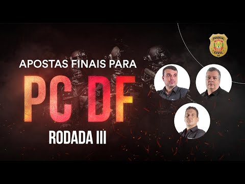 Apostas Finais para PC DF – Rodada III