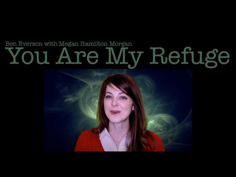 You Are My Refuge | Megan Hamilton Morgan with Ben Everson