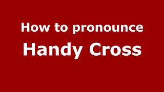 How to pronounce Handy Cross