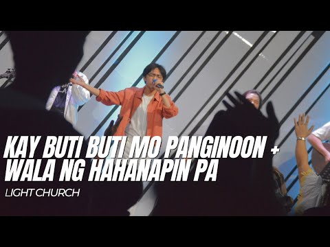 Kay Buti Buti Mo Panginoon + Wala Ng Hahanapin Pa | Light Church