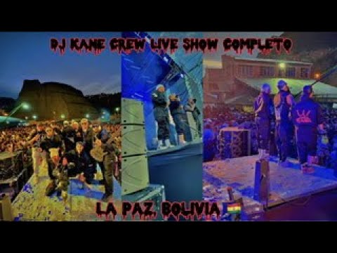 DJ Kane Crew Live Show Completo En La Paz, Bolivia🇧🇴